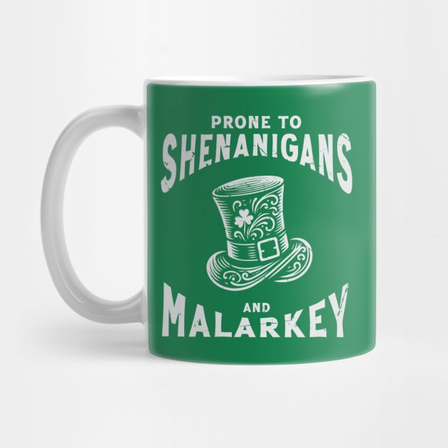 Prone to Shenanigans and Malarkey - St. Patricks Day by Trendsdk